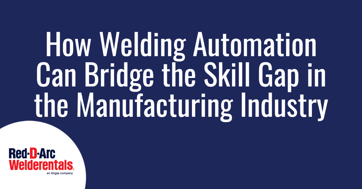 How Welding Automation Can Bridge the Skill Gap in the Manufacturing Industry