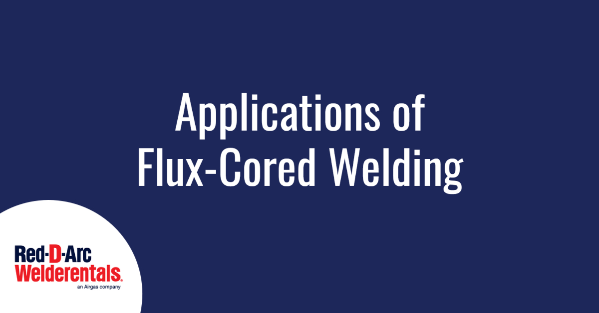 Flux Core Welding Application - Red-D-Arc Red-D-Arc